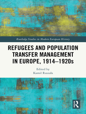 cover image of Refugees and Population Transfer Management in Europe, 1914–1920s